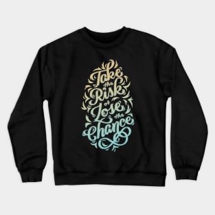 Take the Risk Crewneck Sweatshirt